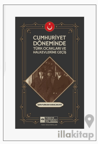 Cumhuriyet Döneminde Türk Ocakları ve Halkevlerine Geçiş