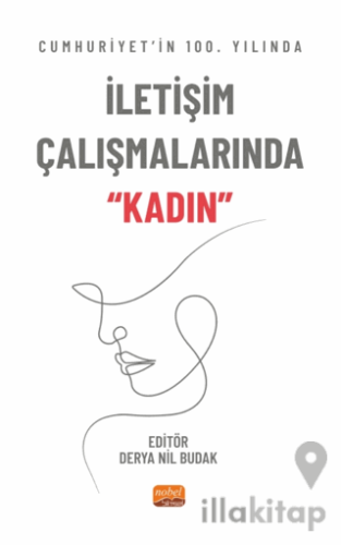 Cumhuriyet’in 100. Yılında İletişim Çalışmalarında “Kadın”