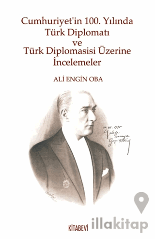Cumhuriyet’in 100. Yılında Türk Diplomatı ve Türk Diplomasisi Üzerine İncelemeler