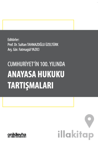 Cumhuriyet'in 100. Yılında Anayasa Hukuku Tartışmaları