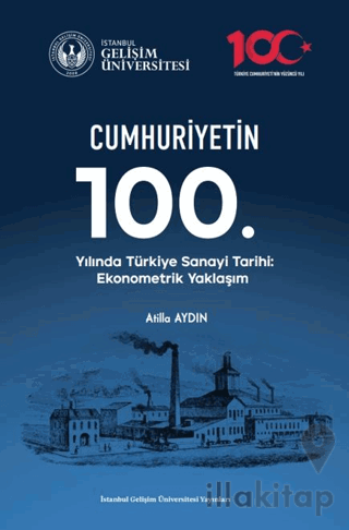 Cumhuriyetin 100. Yılında Türkiye Sanayi Tarihi : Ekonometrik Yaklaşım
