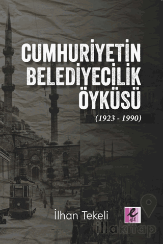 Cumhuriyetin Belediyecilik Öyküsü (1923-1990)