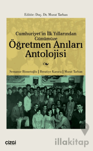 Cumhuriyet'in İlk Yıllarından Günümüze Öğretmen Anıları Antolojisi