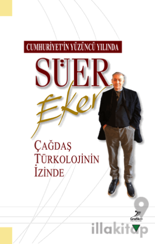 Cumhuriyetin Yüzüncü Yılında Süer Eker Çağdaş Türkolojinin İzinde