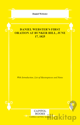 Daniel Webster's First Oration at Bunker Hill, June 17, 1825