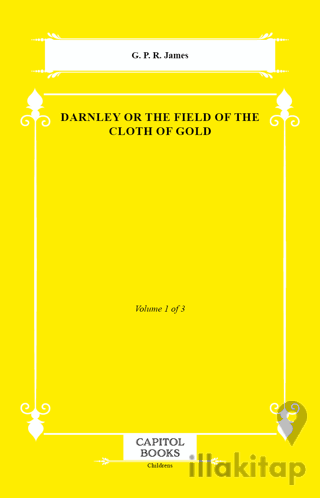Darnley or the Field of the Cloth of Gold