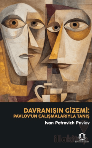 Davranışın Gizemi: Pavlov’un Çalışmalarıyla Tanış