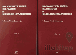 Dede Korkut Etik İndeksi: Halk Felsefesi ve Halkbilimsel Metaetik Kuram Cilt 1- Cilt 2