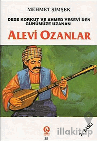 Dede Korkut ve Ahmed Yesevi’den Günümüze Uzanan Alevi Ozanlar