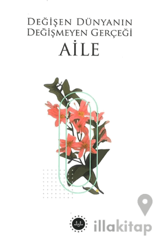 Değişen Dünyanın Değişmeyen Gerçeği Aile
