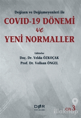 Değişen ve Değişmeyenleri ile Covid-19 Dönemi ve Yeni Normaller Cilt 3
