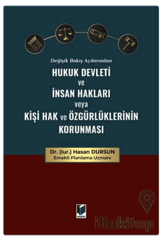Değişik Bakış Açılarından Hukuk Devleti ve İnsan Hakları veya Kişi Hak ve Özgürlüklerinin Korunması
