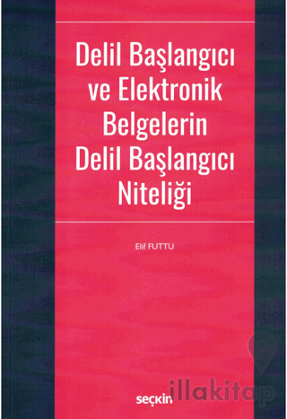 Delil Başlangıcı ve Elektronik Belgelerin Delil Başlangıcı Niteliği