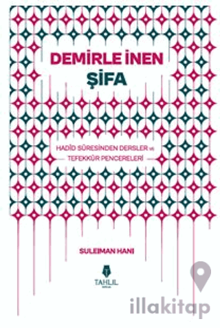 Demirle İnen Şifa – Hadid Suresinden Dersler ve Tefekkür Pencereleri