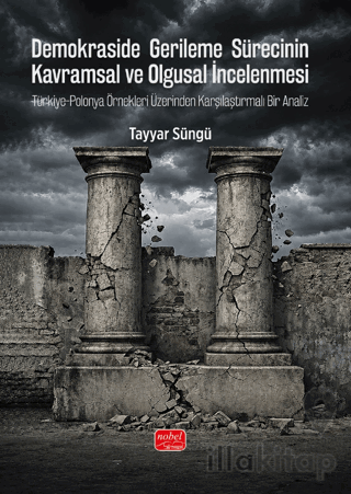 Demokraside Gerileme Sürecinin Kavramsal ve Olgusal İncelenmesi - Türkiye - Polonya Örnekleri Üzerinden