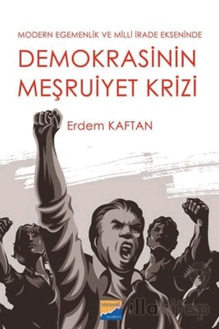 Demokrasinin Meşruiyet Krizi - Modern Egemenlik ve Milli İrade Ekseninde
