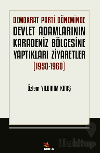 Demokrat Parti Döneminde Devlet Adamlarının Karadeniz Bölgesine Yaptıkları Ziyaretler (1950-1960)