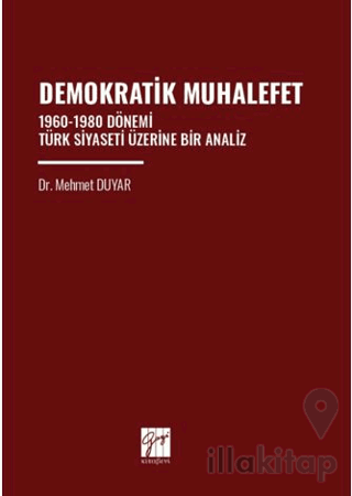 Demokratik Muhalefet 1960-1980 Dönemi Türk Siyaseti Üzerine Bir Analiz