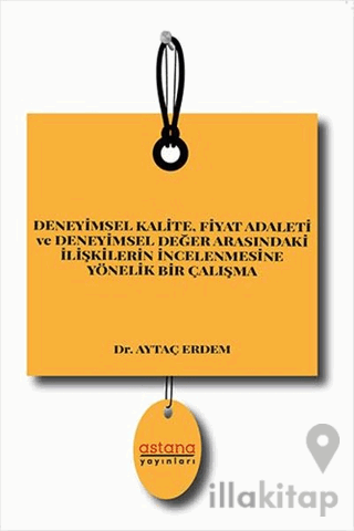 Deneyimsel Kalite Fiyat Adaleti ve Deneyimsel Değer Arasındaki İlişkilerin İncelenmesine Yönelik Bir Çalışma
