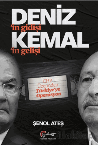 Deniz’in Gidişi, Kemal’im Gelişi CHP Üzerinden Türkiye’ye Operasyon