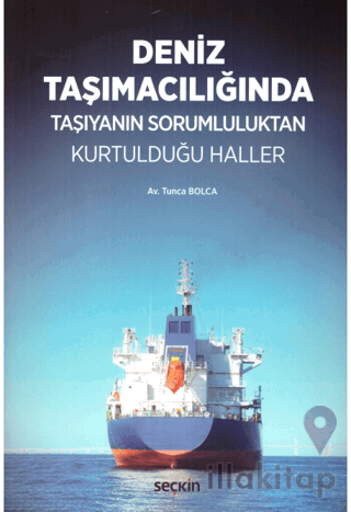Deniz Taşımacılığında Taşıyanın Sorumluluktan Kurtulduğu Haller