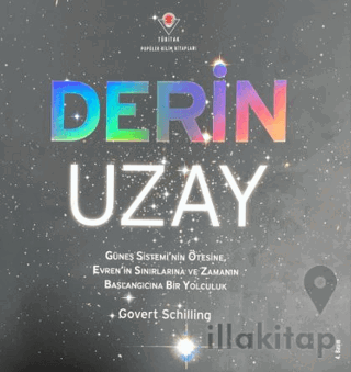 Derin Uzay - Güneş Sistemi'nin Ötesine Evren'in Sınırlarına ve Zamanın Başlangıcına Bir Yolculuk