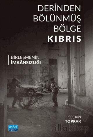 Derinden Bölünmüş Bölge Kıbrıs Birleşmenin İmkânsızlığı