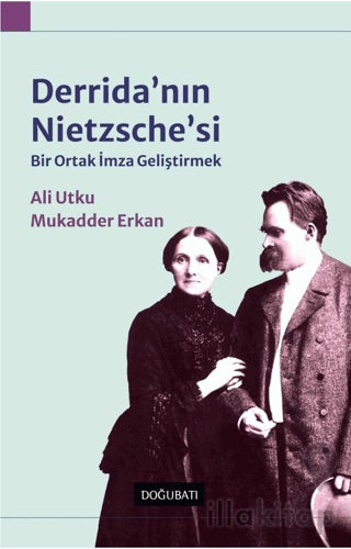 Derrida'nın Nietzsche'si: Bir Ortak İmza Geliştirmek