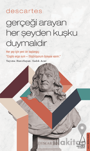 Descartes - Gerçeği Arayan Her Şeyden Kuşku Duymalıdır