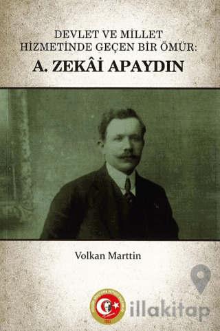 Devlet ve Millet Hizmetinde Geçen Bir Ömür: A. Zekai Apaydın