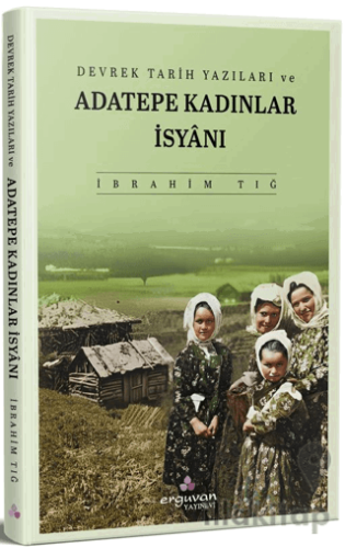 Devrek Tarih Yazıları ve Adatepe Kadınlar İsyanı