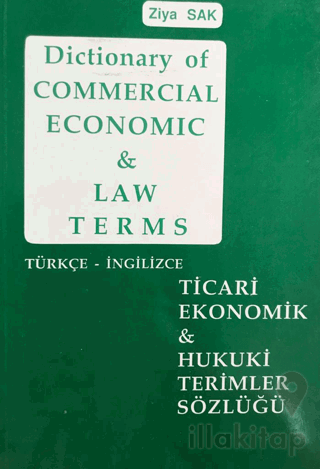 Dictionary of Commercial Economic and Law Terms - Ticari Ekonomik ve Hukuki Terimler Sözlüğü