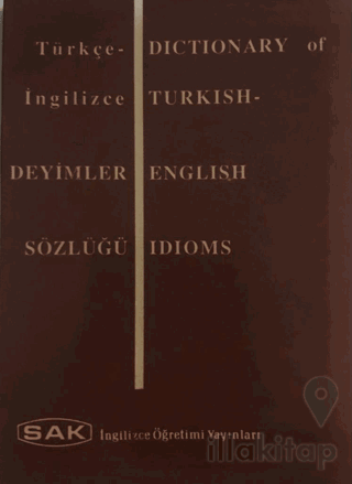 Dictionary of Turkish - English Idioms - Türkçe İngilizce Deyimler Sözlüğü