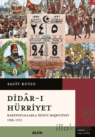 Didar-ı Hürriyet - Kartpostallarla İkinci Meşrutiyet (1908-1913)