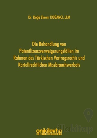 Die Behandlung Von Patentlizenzverweigerungsfallen im Rahmen des Türkischen Vertragsrechts und Karte