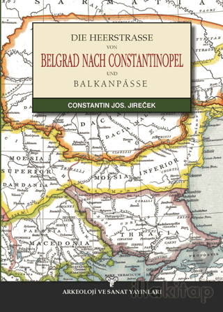 Die Heerstrasse Von Belgrad Nach Constantinopel