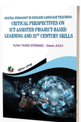 Digital Pedagogy In English Language Teaching: Critical Perspectives On Ict-assisted Project-Based Learning And St Century Skills