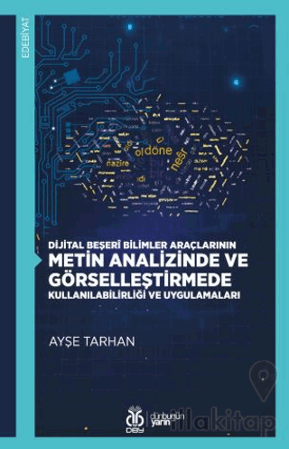 Dijital Beşerî Bilimler Araçlarının Metin Analizinde ve Görselleştirmede Kullanılabilirliği ve Uygulamaları