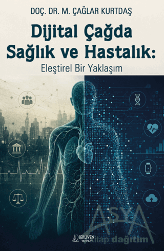 Dijital Çağda Sağlık ve Hastalık: Eleştirel Bir Yaklaşım