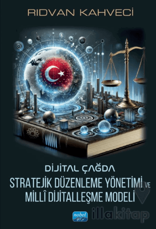 Dijital Çağda Stratejik Düzenleme Yönetimi ve Millî Dijitalleşme Modeli