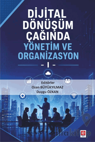 Dijital Dönüşüm Çağında Yönetim ve Organizasyon 1
