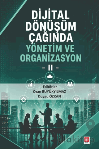 Dijital Dönüşüm Çağında Yönetim ve Organizasyon 2