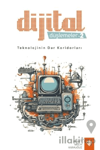 Dijital Düşlemeler -2 Teknolojinin Dar Koridorları