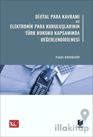 Dijital Para Kavramı ve Elektronik Para Kuruluşlarının Türk Hukuku Kapsamında Değerlendirilmesi