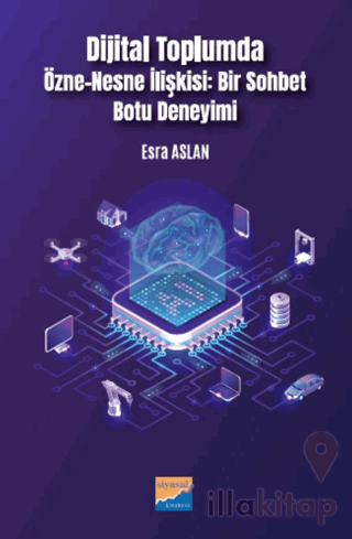 Dijital Toplumda Özne-Nesne İlişkisi Bir Sohbet Botu Deneyimi