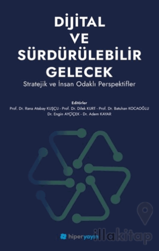 Dijital ve Sürdürülebilir Gelecek - Stratejik ve İnsan Odaklı Perspektifler