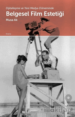 Dijitalleşme ve Yeni Medya Döneminde Belgesel Film Estetiği