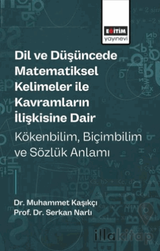 Dil ve Düşüncede Matematiksel Kelimeler ile Kavramların İlişkisine Dair Kökenbilim, Biçimbilim ve Sözlük Anlamı