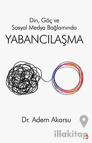 Din. Göç ve Sosyal Medya Bağlamında Yabancılaşma