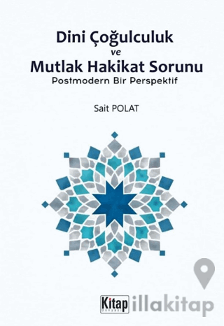 Dini Çoğulculuk ve Mutlak Hakikat Sorunu